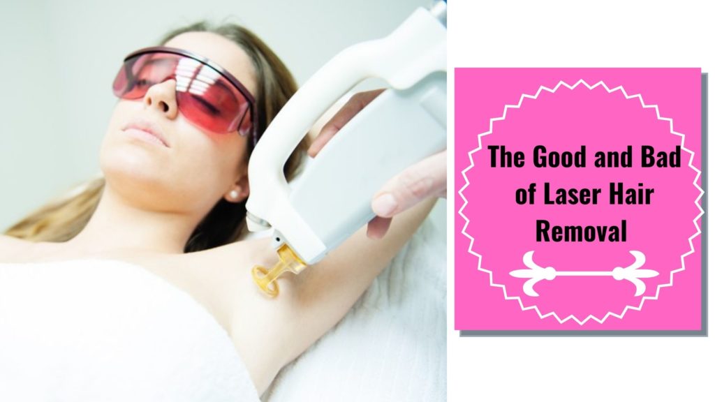 The good and bad of laser hair removal