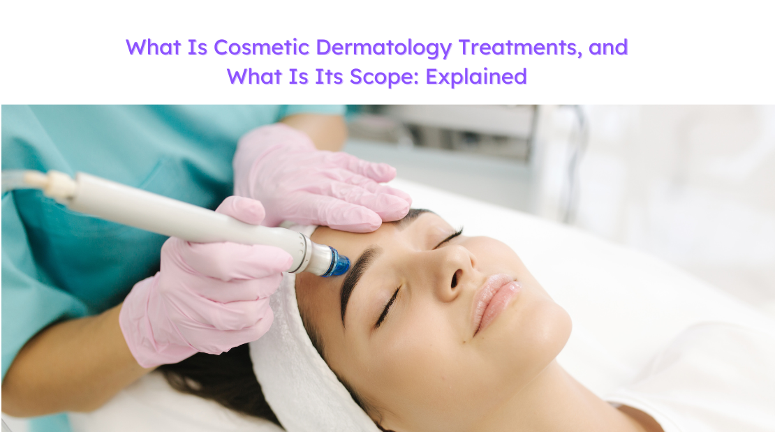 Cosmetic dermatology treatments