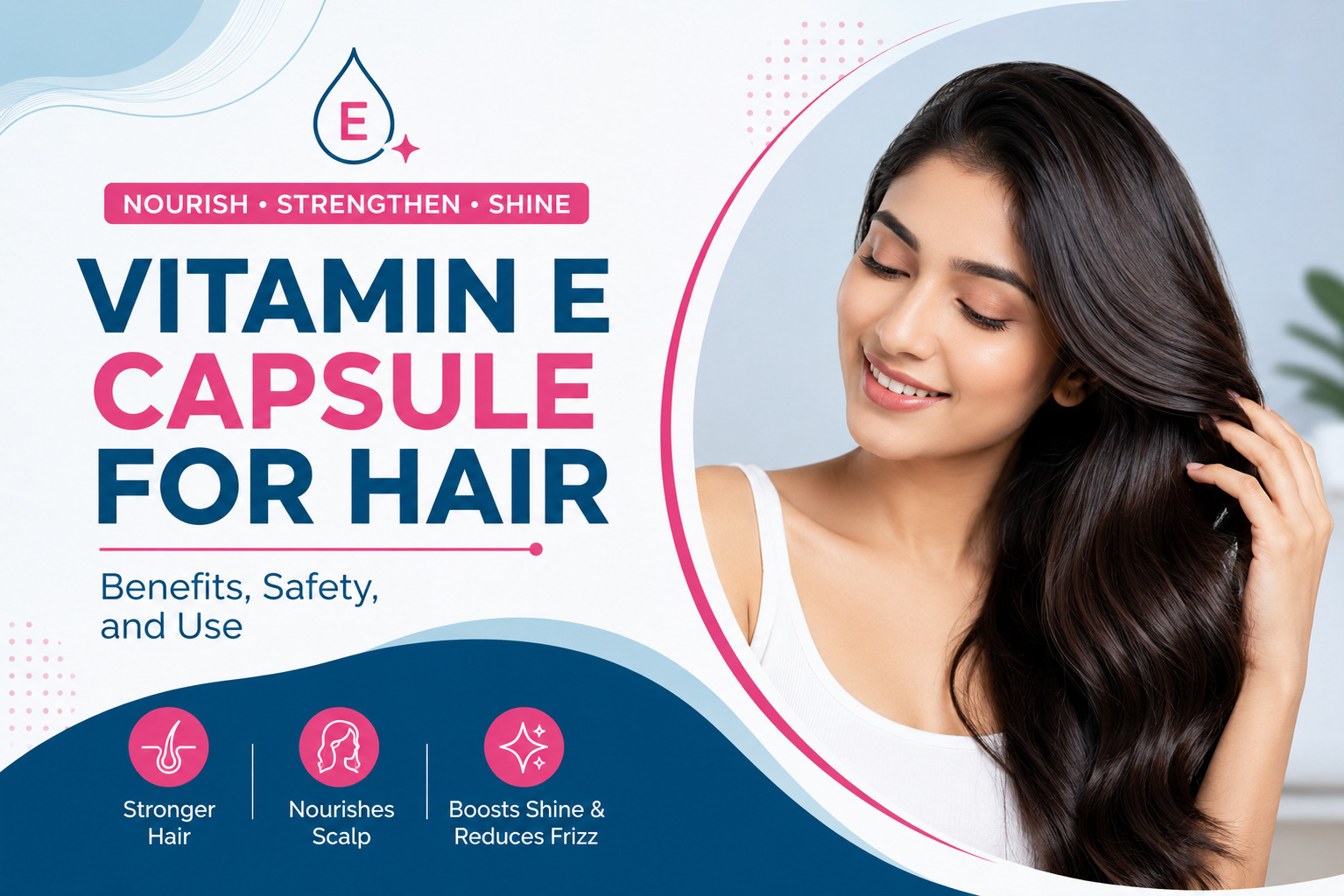 Vitamin E Capsule for Hair: Benefits, Safety & How to Use