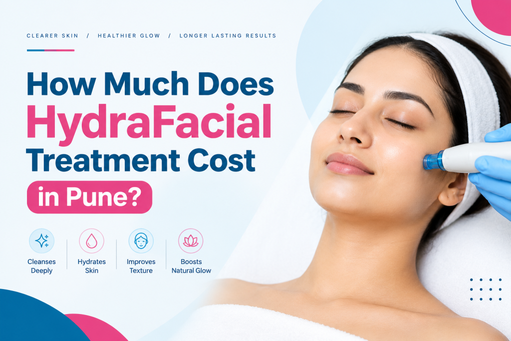 HydraFacial treatment cost in Pune for glowing and hydrated skin